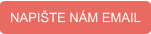 NAPIŠTE NÁM EMAIL