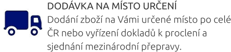 DODÁVKA NA MÍSTO URČENÍ Dodání zboží na Vámi určené místo po celé ČR nebo vyřízení dokladů k proclení a sjednání mezinárodní přepravy.