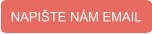 NAPIŠTE NÁM EMAIL