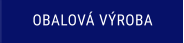 OBALOVÁ VÝROBA