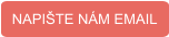 NAPIŠTE NÁM EMAIL